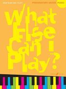 What Else can i Play? Piano Preparatory Grade (en Inglés)
