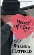 Heart of Clay: (Sweet Western Romance): Volume 1 (The Women of Tenacity)
