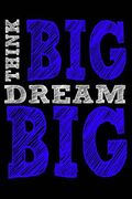 Think Big Dream Big (en Inglés)