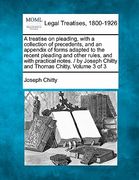a   treatise on pleading, with a collection of precedents, and an appendix of forms adapted to the recent pleading and other rules, and with practical