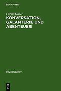 konversation, galanterie und abenteuer: romaneskes erzahlen zwischen thomasius und wieland (en Inglés)