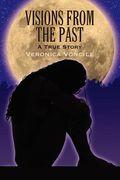 visions from the past: a true story (en Inglés)