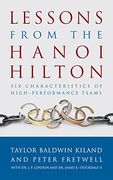 Lessons from the Hanoi Hilton: Six Characteristics of High-Performance Teams