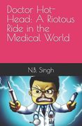 Doctor Hot-Head: A Riotous Ride in the Medical World (en Inglés)