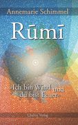 Rumi - ich bin Wind und du Bist Feuer: Leben und Werk des Großen Mystikers (en Alemán)
