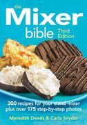 The Mixer Bible: 300 Recipes For Your Stand Mixer (en Inglés)