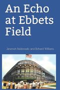 An Echo at Ebbets Field (en Inglés)