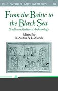 From the Baltic to the Black Sea: Studies in Medieval Archaeology (One World Archaeology)