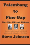Palembang to Pine Gap: CIA, JFK and Whitlam (en Inglés)