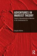Adventures in Marxist Theory. Toward a Reconstruction of Marxism in the Contemporary Era (en Inglés)