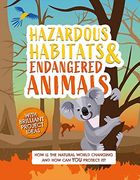Hazardous Habitats and Endangered Animals: How is the Natural World Changing, and how can you Protect It? 3 (Earth Action) (en Inglés)