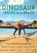 Dinosaur Tracks From Brazil: A Lost World of Gondwana (Life of the Past) (en Inglés)
