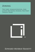 Zoning: The Laws, Administration, And Court Decisions During The First Twenty Years