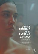 Genre Trouble and Extreme Cinema: Film Theory at the Fringes of Contemporary Art Cinema
