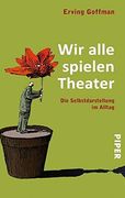 Wir Alle Spielen Theater: Die Selbstdarstellung im Alltag (en Allemand)