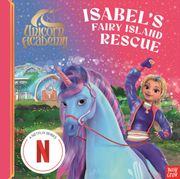 Unicorn Academy: Isabel's Fairy Island Rescue. A magical storybook adventure