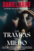 Las Trampas del Miedo, Edición Limitada, con Borde Artesanal: Una Visita a las Dimensiones Biológicas, Psicológicas y Espirituales Para Desmantelar el Temor Paralizante y la Tiranía del Autosabotaje