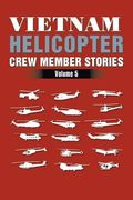 Vietnam Helicopter Crew Member Stories: Volume 5 (en Inglés)