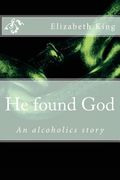 He Found God: An Alcoholics Story (en Inglés)