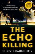 The Echo Killing: A Gripping Debut Crime Thriller You Won't be Able to Put Down!