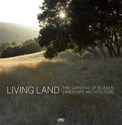 Living Land: The Gardens of Blasen Landscape Architecture (en Inglés)