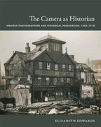 the camera as historian: amateur photographers and historical imagination, 1885-1918 (en Inglés)