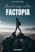 Journey into Factopia: 2500 Random Revelations About Our World: Volume 9 (en Inglés)