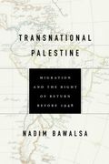 Transnational Palestine: Migration and the Right of Return Before 1948 (The Middle East) (en Inglés)