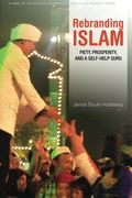 Rebranding Islam: Piety, Prosperity, and a Self-Help Guru (Studies of the Walter h. Shorenstein Asia-Pacific Research Center) (en Inglés)