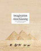 Imagination und Anschauung: Ägyptenrezeption und Ägyptenreisen in der ersten Hälfte des 20. Jahrhunderts