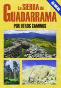 La Sierra de Guadarrama. Por Otros Caminos (Las Mejores Excursiones Por.   )