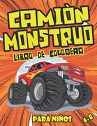 Camión Monstruo Libro de Colorear Para Niños: Monster Trucks Camión Monstruo, Camiones, Vehiculos y Coches, Libro De Colorear Para Niños 4-8 Años En A