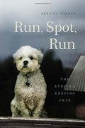 Run, Spot, Run: The Ethics of Keeping Pets