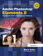 Adobe Photoshop Elements 8: Maximum Performance: Unleash the Hidden Performance of Elements (en Inglés)