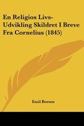 En Religios Livs-Udvikling Skildret I Breve Fra Cornelius (1845)
