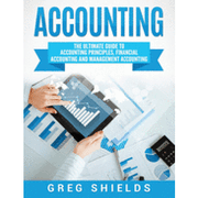 Accounting: The Ultimate Guide to Accounting Principles, Financial Accounting and Management Accounting (en Inglés)