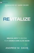 Revitalize: Biblical Keys to Helping Your Church Come Alive Again (en Inglés)