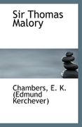 Sir Thomas Malory - E. K. (Edmund Kerchever), Chambers - BiblioLife