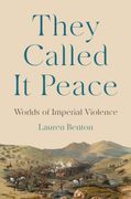 They Called It Peace. Worlds of Imperial Violence