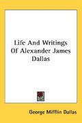 life and writings of alexander james dallas (en Inglés)
