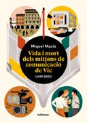 Vida i Mort Dels Mitjans de Comunicacio de vic (1939-2025)