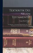 Textkritik des Neuen Testamentes: A. Urkunden. I. Griechische Handschriften des Neuen Testamentes. Ii. Griechische Liturgische Bücher (en Alemán)