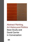 Sean Scully and David Carrier in Conversation: Abstract Painting, art History and Politics (en Inglés)