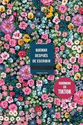 Quemar Después de Escribir (Edición Oficial Flores): Un Diario Creativo que Invita a la Reflexión, al Autodescubrimiento y a Canalizar Todo tu Arte