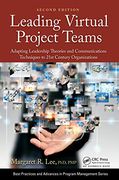 Leading Virtual Project Teams: Adapting Leadership Theories and Communications Techniques to 21St Century Organizations (Best Practices in Portfolio, Program, and Project Management)