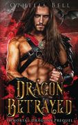 Dragon Betrayed: Immortal Dragons Prequel