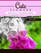 Cute Flowers Volume 3: Grayscale coloring books for adults Anti-Stress Art Therapy for Busy People (Adult Coloring Books Series, grayscale fa (en Inglés)