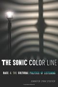 The Sonic Color Line: Race and the Cultural Politics of Listening (Postmillennial Pop) (en Inglés)
