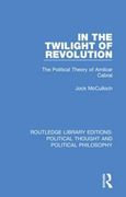 In the Twilight of Revolution: The Political Theory of Amilcar Cabral (Routledge Library Editions: Political Thought and Political Philosophy) (en Inglés)