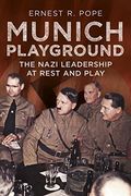Munich Playground: The Nazi Leadership at Rest and Play (en Inglés)